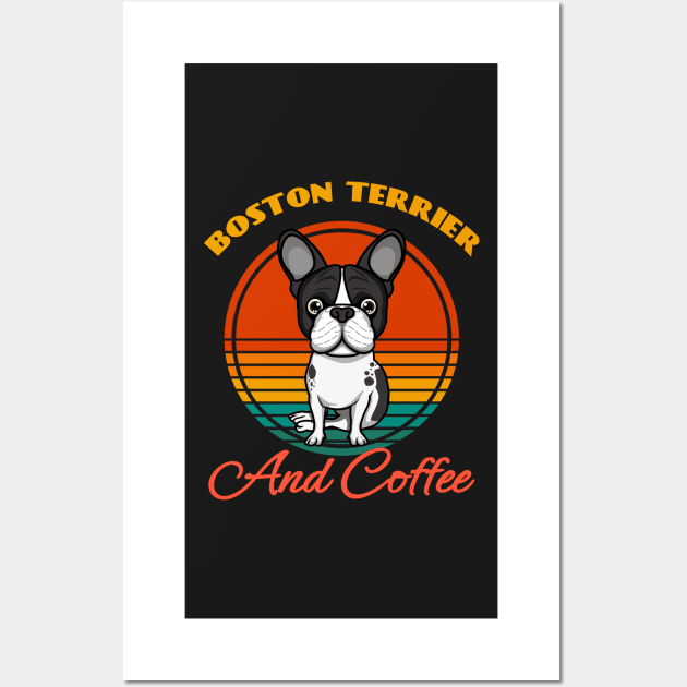 Boston Terrier And Coffee Dog puppy Lover Cute Sunser Retro Funny Wall Art by Meteor77